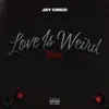 Jay Cinco - Love Is Weird (Remix) - Single